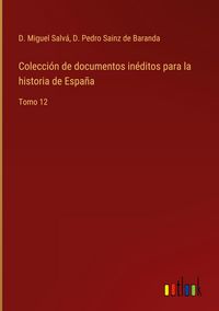 Produktbild: Colecci&oacute;n de documentos in&eacute;ditos para la historia de Espa&ntilde;a