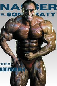 Produktbild: Nasser El Sonbaty - The Life Of a Bodybuilder