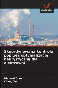 Produktbild: Skoordynowana kontrola poprzez optymalizacj&iquest; heurystyczn&iquest; dla elektrowni