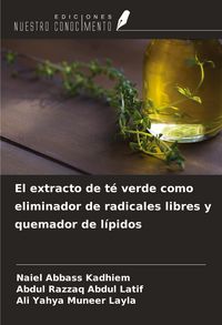 Produktbild: El extracto de t&eacute; verde como eliminador de radicales libres y quemador de l&iacute;pidos