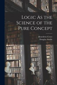 Produktbild: Logic As the Science of the Pure Concept