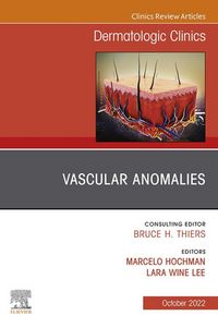 Produktbild: Vascular Anomalies, An Issue of Dermatologic Clinics, E-Book