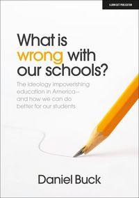 Produktbild: What Is Wrong With Our Schools? The ideology impoverishing education in America and how we can do better for our students