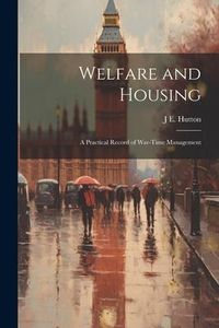 Produktbild: Welfare and Housing: A Practical Record of War-Time Management