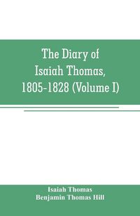 Produktbild: The diary of Isaiah Thomas, 1805-1828 (Volume I)