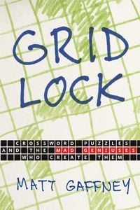 Produktbild: Gridlock: Crossword Puzzles and the Mad Geniuses Who Create Them