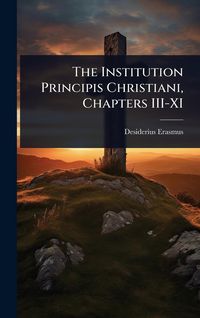 Produktbild: The Institution Principis Christiani, Chapters III-XI