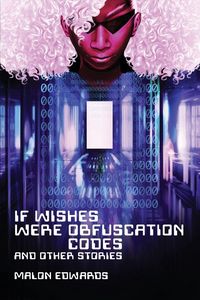Produktbild: If Wishes Were Obfuscation Codes and Other Stories