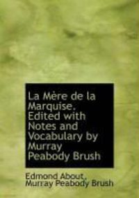 Produktbild: La M Re de La Marquise. Edited with Notes and Vocabulary by Murray Peabody Brush