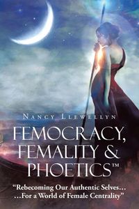 Produktbild: Femocracy, Femality & Phoetics "Rebecoming Our Authentic Selves...
