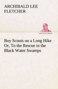 Produktbild: Boy Scouts on a Long Hike Or, To the Rescue in the Black Water Swamps