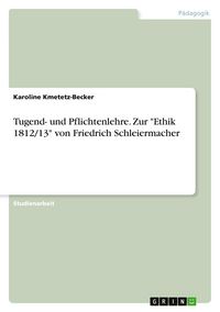 Produktbild: Tugend- und Pflichtenlehre. Zur "Ethik 1812/13" von Friedrich Schleiermacher
