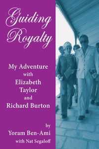Produktbild: Guiding Royalty: My Adventure with Elizabeth Taylor and Richard Burton