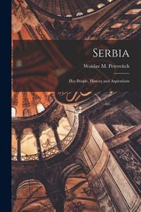 Produktbild: Serbia; her People, History and Aspirations