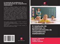 Produktbild: A resolu&ccedil;&atilde;o de problemas no desenvolvimento de compet&ecirc;ncias matem&aacute;ticas