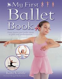 Produktbild: Castle, K: My First Ballet Book