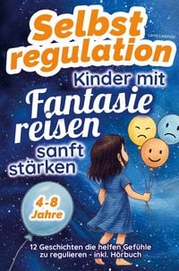 Produktbild: Selbstregulation - Kinder mit Fantasiereisen sanft st&auml;rken