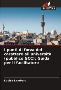 Produktbild: I punti di forza del carattere all'universit&agrave; (pubblico GCC): Guida per il facilitatore