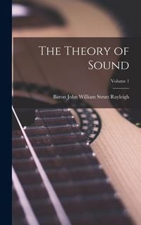 Produktbild: The Theory of Sound; Volume 1
