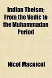 Produktbild: Indian Theism; From the Vedic to the Muhammadan Period