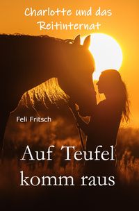 Produktbild: Charlotte und das Reitinternat / Charlotte und das Reitinternat - Auf Teufel komm raus