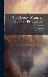 Produktbild: The Early Work of Aubrey Beardsley