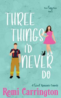 Produktbild: Three Things I'd Never Do: A Sweet Romantic Comedy (Never Say Never, #1)