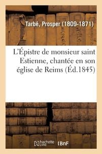 Produktbild: L'&Eacute;pistre de Monsieur Saint Estienne, Chant&eacute;e En Son &Eacute;glise de Reims