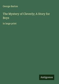 Produktbild: The Mystery of Cleverly; A Story for Boys