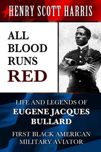 Produktbild: All Blood Runs Red: Life and Legends of Eugene Jacques Bullard - First Black American Military Aviator