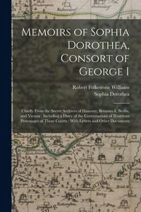 Produktbild: Memoirs of Sophia Dorothea, Consort of George I