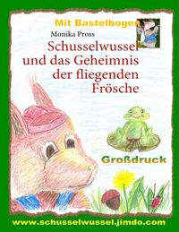 Produktbild: Schusselwussel und das Geheimnis der fliegenden Fr&ouml;sche