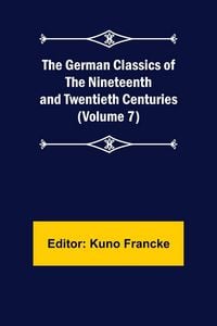 Produktbild: The German Classics of the Nineteenth and Twentieth Centuries (Volume 7)