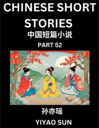 Produktbild: Chinese Short Stories (Part 52)- Learn Must-know and Famous Chinese Stories, Chinese Language & Culture, HSK All Levels, Easy Lessons for Beginners, English and Simplified Chinese Character Edition