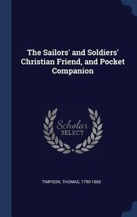 Produktbild: The Sailors' and Soldiers' Christian Friend, and Pocket Companion