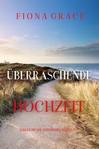 Produktbild: &Uuml;berraschende Hochzeit (Das Dune Island Hotel - Band 7)