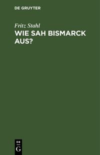 Produktbild: Wie sah Bismarck aus?
