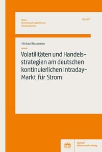 Produktbild: Volatilit&auml;ten und Handelsstrategien am deutschen kontinuierlichen Intraday-Markt f&uuml;r Strom