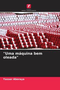 Produktbild: "Uma m&aacute;quina bem oleada"