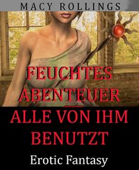 Produktbild: Feuchtes Abenteuer - Alle von ihm benutzt