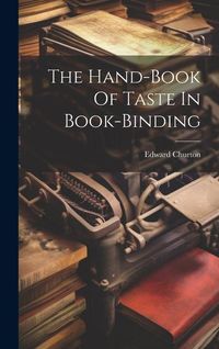 Produktbild: The Hand-book Of Taste In Book-binding