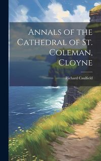 Produktbild: Annals of the Cathedral of St. Coleman, Cloyne
