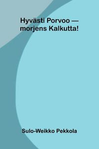 Produktbild: Hyv&auml;sti Porvoo - morjens Kalkutta!