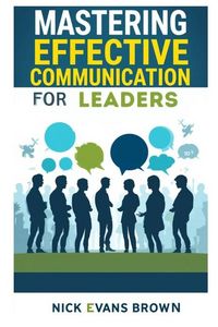 Produktbild: Mastering Effective Communication For Leaders