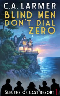 Produktbild: Blind Men Don't Dial Zero (Sleuths of Last Resort, #1)