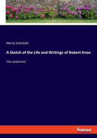 Produktbild: A Sketch of the Life and Writings of Robert Knox