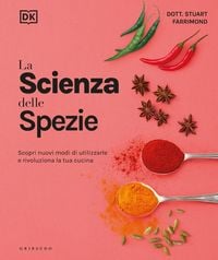 Produktbild: DK La scienza delle spezie. Scopri nuovi modi di utilizzarle e rivoluziona la tua cucina