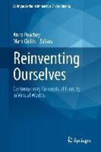 Produktbild: Reinventing Ourselves: Contemporary Concepts of Identity in Virtual Worlds