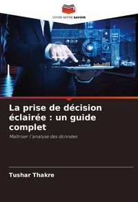 Produktbild: La prise de d&eacute;cision &eacute;clair&eacute;e : un guide complet
