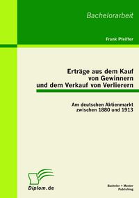 Produktbild: Ertr&auml;ge aus dem Kauf von Gewinnern und dem Verkauf von Verlierern: Am deutschen Aktienmarkt zwischen 1880 und 1913